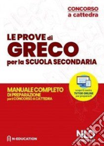 Greco nella scuola secondaria. Manuale di preparazione alle prove scritte e orali. Concorso a cattedra 2020 libro