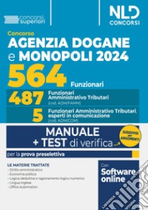 Concorso 564 funzionari Agenzia delle Dogane e dei Monopoli. Manuale + test di verifica capitolo per capitolo per la prova preselettiva. Con software di simulazione libro