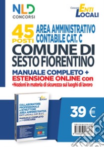 Comune di Sesto Fiorentino. 45 posti area amministrativa contabile. Manuale. Con Contenuto digitale per accesso on line libro