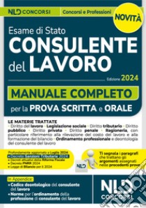 Esame di Stato per consulente del lavoro. Manuale completo per la prova scritta e orale. Nuova ediz. libro