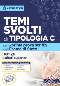 La prima prova scritta. Temi svolti di tipologia C. Tutti gli istituti superiori libro