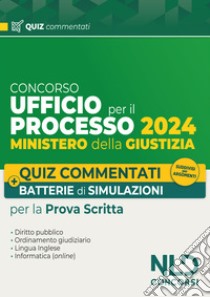 Ufficio del Processo. Quiz commentati e batterie di simulazioni 2024. Nuova ediz. libro