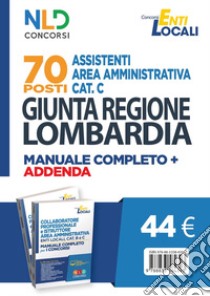 70 posti Assistenti area amministrativa Cat. C. Giunta Regione Lombardia. Manuale completo + agenda libro