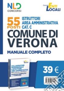 55 posti istruttori area amministrativa cat. C. Comune di Verona. Manuale completo libro