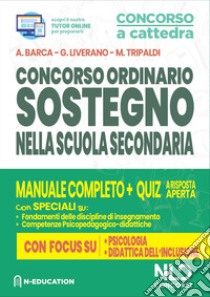 Concorso ordinario sostegno nella scuola secondaria: Manuale completo + Quiz a risposta aperta. Con focus su psicologia e didattica dell'inclusione. Con Contenuto digitale per download e accesso on line libro di Barca Alessandro; Liverano Giuseppe; Tripaldi Mariella