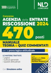 Concorso Agenzia delle Entrate Riscossione 2024. 470 posti. Manuale+test di verifica per la preparazione al concorso. Con software di simulazione libro