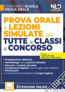 Concorso Scuola. Prova orale e lezioni simulate per tutte le classi di concorso. Con espansione online libro