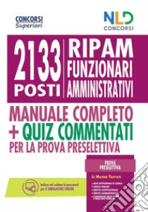 Concorso 2133 funzionari amministrativi RIPAM: Manuale + quiz per la prova preselettiva libro