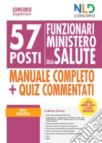 Ministero della salute: 57 funzionari di vari profili professionali. Manuale per la prova preselettiva libro