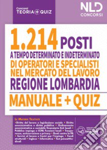 Regione Lombardia. 1214 operatori e specialisti mercato del lavoro. Manuale + quiz per la preparazione a tutte le prove concorsuali libro