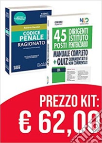 Kit concorso 45 dirigenti istituto penitenziario 2020: Manuale Completo + Quiz per La preparazione al concorso-Codice penale ragionato libro di Garofoli Roberto