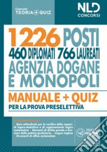 Concorso 1226 posti agenzia delle Dogane e dei Monopoli. Manuale completo + Quiz per la prova preselettiva libro