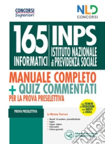 Concorso 165 informatici INPS. Manuale + Quiz per la prova preselettiva. Con tecniche di risoluzione dei quesiti di logica libro