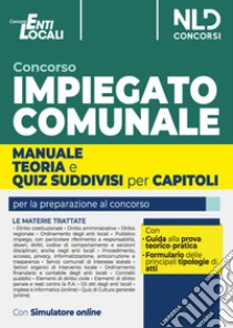 Impiegato comunale. Manuale + test di verifica suddivisi per capitoli per la preparazione al concorso. Con software di simulazione libro