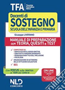 TFA. Tirocinio formativo attivo. Docenti di sostegno scuola dell'infanzie e primaria. Manuale di preparazione con teoria, quesiti e test libro di Liverano Giuseppe