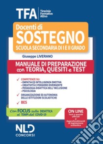 TFA. Tirocinio formativo attivo. Docenti di sostegno scuola secondaria di I e II grado. Manuale di preparazione con teoria, quesiti e test. Con espansione online libro di Liverano Giuseppe