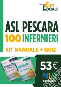 Kit infermieri per concorso 100 infermieri Pescara: Manuale completo per la preparazione al concorso + 3000 quiz infermieri 2021 libro