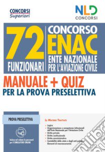 Concorso 72 funzionari ENAC (Ente Nazionale Aviazione Civile). Manuale + Quiz per la prova preselettiva. Nuova ediz. libro