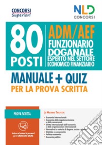 80 posti funzionari doganale. ADM/AEF prova scritta. Nuova ediz. Con software di simulazione libro