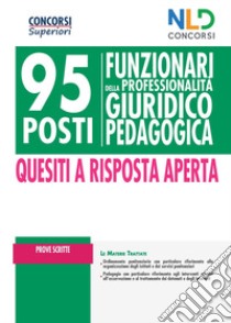 95 funzionari giuridico-pedagogico. Manuale completo per prove scritte. Nuova ediz. libro