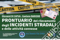 Prontuario del rilevamento degli incidenti stradali e delle attività connesse libro di Di Capua Giovanni; Barione Gaetano