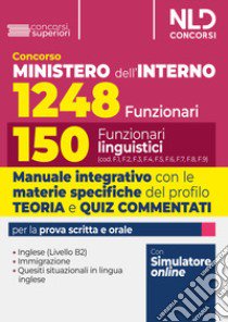 Concorso per 1248 posti Ministero dell'Interno. Manuale con teoria e test di verifica per il profilo da 150 Funzionari Linguistici libro