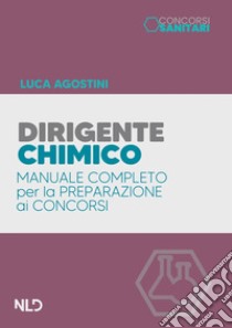 Dirigente chimico. Manuale per il concorso. Nuova ediz. Con aggiornamento online libro di Agostini Luca