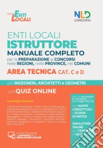 Concorso per istruttore e istruttore direttivo area tecnica enti locali, categoria C e D. Manuale completo + quiz per la preparazione al concorso. Nuova ediz. Con aggiornamento online. Con software di simulazione libro