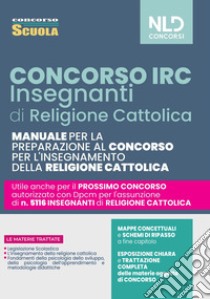 Concorso IRC. Insegnanti religione cattolica. Manuale per il concorso 2022. Nuova ediz. libro di De Santis G. (cur.)