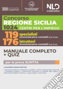 Concorso 1024 Regione Sicilia. Manuale Completo. Quiz per 119 Specialisti + 176 istruttori amministrativo contabili nei Centri per l'impiego. Con software di simulazione libro