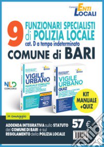 Concorso 9 funzionari Polizia Locale comune di Bari. Kit vigile urbano. Agenti e Ufficiali della Polizia Locale: manuale + quiz completo per la preparazione al concorso libro