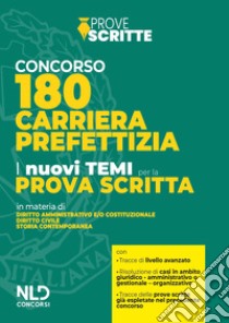 Concorso 180 Carriera Prefettizia. I nuovi temi per la prova scritta. Con espansione online libro