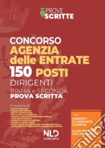 150 posti per dirigenti agenzia delle entrate. Manuale per la preparazione alla prova preselettiva e scritta libro