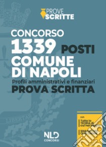 Concorso 1339 posti Comune di Napoli. Prova scritta. Profili amministrativi e finanziari. Con software di simulazione libro