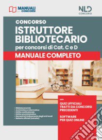 Concorso istruttore bibliotecario per concorsi di cat. C e D. Manuale completo. Con software di simulazione libro