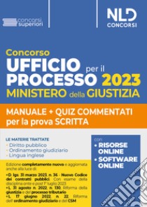 Concorso ufficio per il processo 2023. Ministero della giustizia. Manuale + quiz commentati per la prova scritta. Con software di simulazione libro