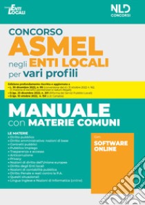 Concorso Asmel negli enti locali per vari profili. Manuale con materie comuni. Con software online libro