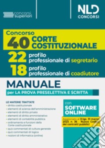 Concorso 40 Corte Costituzionale 2023: 22 posti profilo professionale di segretario. Con software di simulazione libro