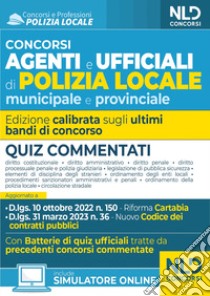 Concorso agenti e ufficiali di Polizia locale municipale e provinciale. Quiz commentati. Con software di simulazione libro