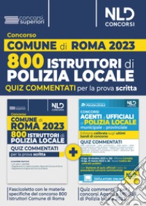 Concorso comune di Roma 800 agenti della Polizia Locale. Quiz commentati per la prova scritta. Con software di simulazione libro