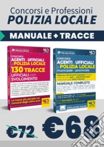 Concorso agenti e ufficiali di Polizia locale municipale e provinciale. Manuale completo-130 tracce ufficiali con svolgimento libro