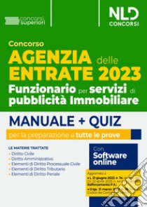 Concorso Agenzia delle Entrate 2023. Funzionario per servizi di pubblicità Immobiliare. Manuale + Quiz per la preparazione libro