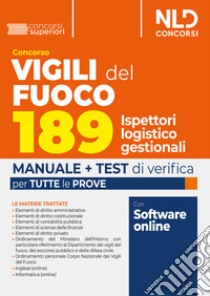 Concorso Vigili del Fuoco 189 ispettori logistico gestionali. Manuale completo con teoria e test di verifica per la prova scritta e orale. Con espansione online libro