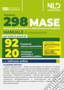 Concorso Ministero Ambiente 2023 (MASE) 298 funzionari. Manuale completo per la prova preselettiva e scritta per 20 funzionari dell'economia e contabilità pubblica e 92 funzionari nel settore delle scienze economiche libro