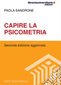 Capire la psicometria. Nuova ediz. libro di Sandrone Paola