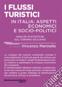 I flussi turistici in Italia: aspetti economici e socio-politici. Analisi statistiche sul turismo siciliano libro di Marinello Vincenzo