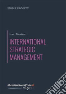 International strategic management libro di Trevisan Italo