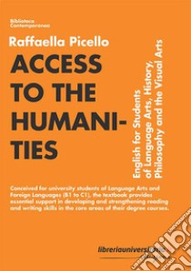 Access to the humanities. English for students of language arts, history, philosophy and the visual arts libro di Picello Raffaella