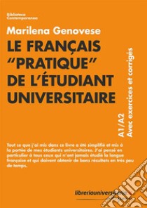 Le français «pratique» de l'étudiant universitaire. A1/A2. Avec exercices et corrigés libro di Genovese Marilena