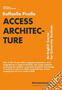 Access architecture. An english course for university students libro di Picello Raffaella